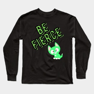 Be Fierce cat Long Sleeve T-Shirt